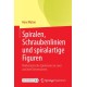 Spiralen, Schraubenlinien und spiralartige Figuren: Mathematische Spielereien in zwei und drei Dimensionen