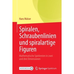 Spiralen, Schraubenlinien und spiralartige Figuren: Mathematische Spielereien in zwei und drei Dimensionen