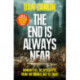 The End Is Always Near: Humanity vs the Apocalypse, from the Bronze Age to Today