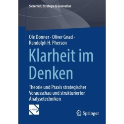 Klarheit im Denken: Theorie und Praxis strategischer Vorausschau und strukturierter Analysetechniken