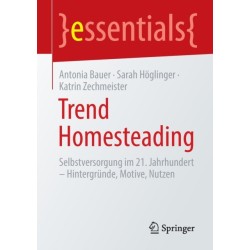 Trend Homesteading: Selbstversorgung im 21. Jahrhundert – Hintergrunde, Motive, Nutzen