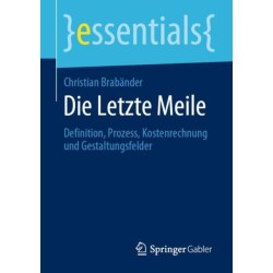 Die Letzte Meile: Definition, Prozess, Kostenrechnung und Gestaltungsfelder