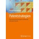 Patentstrategien: Patentanmeldestrategien und Abwehr storender Patente