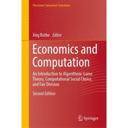 Economics and Computation: An Introduction to Algorithmic Game Theory, Computational Social Choice, and Fair Division