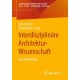 Interdisziplinare Architektur-Wissenschaft: Eine Einfuhrung