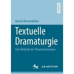 Textuelle Dramaturgie: Eine Methode der Theatertextanalyse