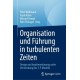 Organisation und Fuhrung in turbulenten Zeiten: Entwurf und Implementierung unter Verwendung des 3-P-Modells