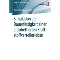 Simulation der Dauerfestigkeit einer autofrettierten Kraftstoffverteilerleiste