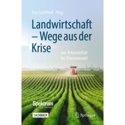 Landwirtschaft -  Wege aus der Krise: von Artenvielfalt bis Klimawandel