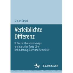 Verleiblichte Differenz: Kritische Phanomenologie und narrative Texte uber Behinderung, Race und Sexualitat