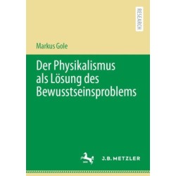Der Physikalismus als Losung des Bewusstseinsproblems