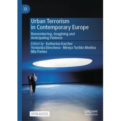 Urban Terrorism in Contemporary Europe: Remembering, Imagining and Anticipating Violence