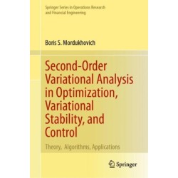 Second-Order Variational Analysis in Optimization, Variational Stability, and Control: Theory, Algorithms, Applications
