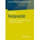 Reziprozitat: Grundform der sozialen, okonomischen und politischen Ordnung