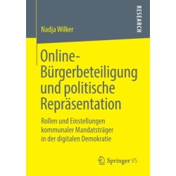 Online-Burgerbeteiligung und politische Reprasentation: Rollen und Einstellungen kommunaler Mandatstrager in der digitalen Demokratie