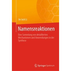 Namensreaktionen: Eine Sammlung von detaillierten Mechanismen und Anwendungen in der Synthese