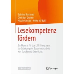Lesekompetenz fordern: Ein Manual fur das LIFE-Programm zur Starkung der Zusammenarbeit von Schule und Elternhaus