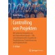 Controlling von Projekten: Mit konkreten Beispielen aus der Unternehmenspraxis – Alle controllingrelevanten Aspekte der Projektplanung, Projektsteuerung und Projektkontrolle