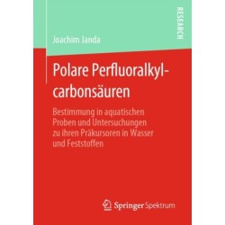 Polare Perfluoralkylcarbonsauren: Bestimmung in aquatischen Proben und Untersuchungen zu ihren Prakursoren in Wasser und Feststoffen