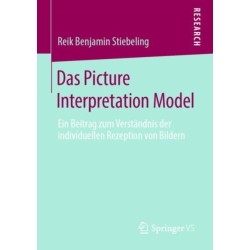Das Picture Interpretation Model: Ein Beitrag zum Verstandnis der individuellen Rezeption von Bildern