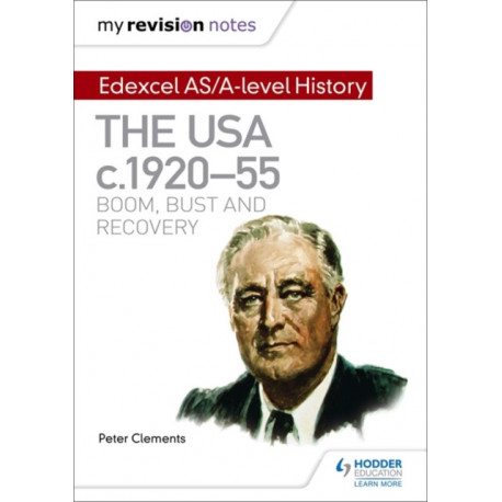 My Revision Notes: Edexcel AS/A-level History: The USA, c1920–55: boom, bust and recovery