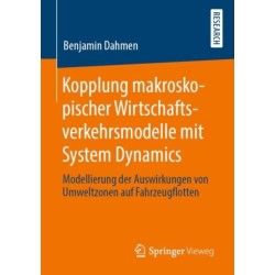 Kopplung makroskopischer Wirtschaftsverkehrsmodelle mit System Dynamics: Modellierung der Auswirkungen von Umweltzonen auf Fahrzeugflotten