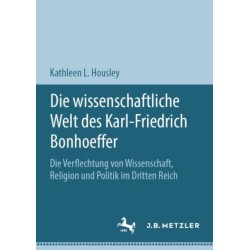 Die wissenschaftliche Welt des Karl-Friedrich Bonhoeffer: Die Verflechtung von Wissenschaft, Religion und Politik im Dritten Reich