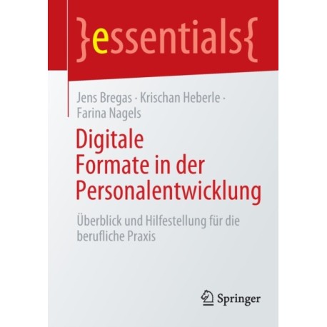 Digitale Formate in der Personalentwicklung: Uberblick und Hilfestellung fur die berufliche Praxis