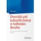 Diversitat und kulturelle Demut in helfenden Berufen: Brucken bauen uber Unterschiede hinweg