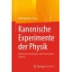 Kanonische Experimente der Physik: Fachliche Grundlagen und historischer Kontext