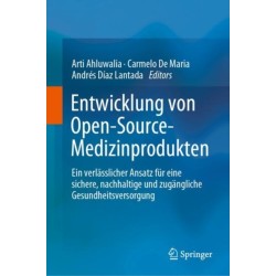 Entwicklung von Open-Source-Medizinprodukten: Ein verlasslicher Ansatz fur eine sichere, nachhaltige und zugangliche Gesundheitsversorgung