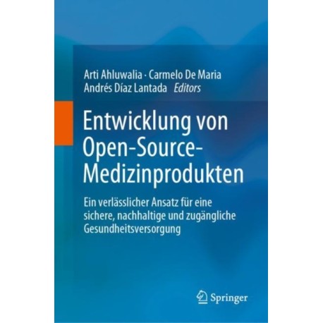 Entwicklung von Open-Source-Medizinprodukten: Ein verlasslicher Ansatz fur eine sichere, nachhaltige und zugangliche Gesundheitsversorgung