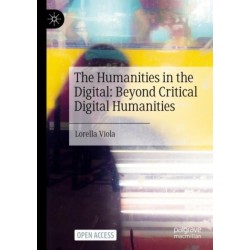 The Humanities in the Digital: Beyond Critical Digital Humanities