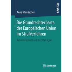 Die Grundrechtecharta der Europaischen Union im Strafverfahren: Anwendbarkeit und Rechtsfolgen