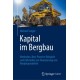 Kapital im Bergbau: Methoden, Best-Practice-Beispiele und Fallstudien zur Finanzierung von Bergbauprojekten