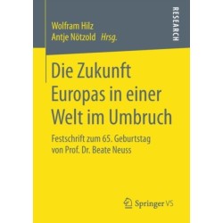 Die Zukunft Europas in einer Welt im Umbruch: Festschrift zum 65. Geburtstag von Prof. Dr. Beate Neuss