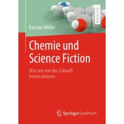 Chemie und Science Fiction: Was wir von der Zukunft lernen konnen