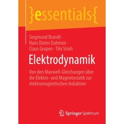 Elektrodynamik: Von den Maxwell-Gleichungen uber die Elektro- und Magnetostatik zur elektromagnetischen Induktion