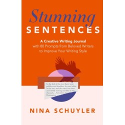 Stunning Sentences: A Creative Writing Journal with 80 Prompts from Beloved Authors to Improve Your Style