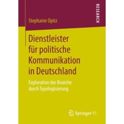 Dienstleister fur politische Kommunikation in Deutschland: Exploration der Branche durch Typologisierung