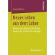 Neues Leben aus dem Labor: Biowissenschaftliche und ethische Aspekte der Synthetischen Biologie