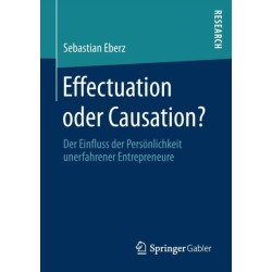 Effectuation oder Causation?: Der Einfluss der Personlichkeit unerfahrener Entrepreneure