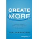 Create More: Lessons Learned from a Life at the Edge of Entrepreneurship, in Five Acts