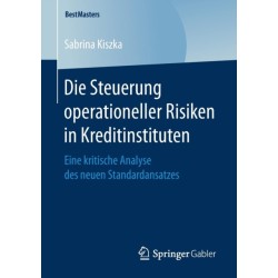 Die Steuerung operationeller Risiken in Kreditinstituten: Eine kritische Analyse des neuen Standardansatzes
