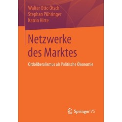 Netzwerke des Marktes: Ordoliberalismus als Politische Okonomie