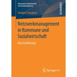 Netzwerkmanagement in Kommune und Sozialwirtschaft: Eine Einfuhrung