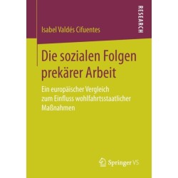 Die sozialen Folgen prekarer Arbeit: Ein europaischer Vergleich zum Einfluss wohlfahrtsstaatlicher Maßnahmen