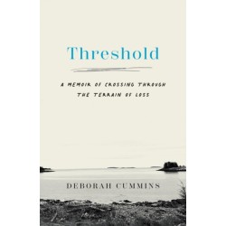 Threshold: A Memoir of Crossing Through the Terrain of Loss