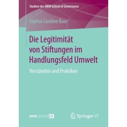 Die Legitimitat von Stiftungen im Handlungsfeld Umwelt: Verstandnis und Praktiken