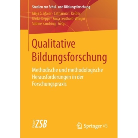 Qualitative Bildungsforschung: Methodische und methodologische Herausforderungen in der Forschungspraxis
